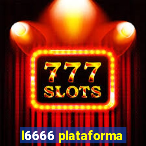 l6666 plataforma